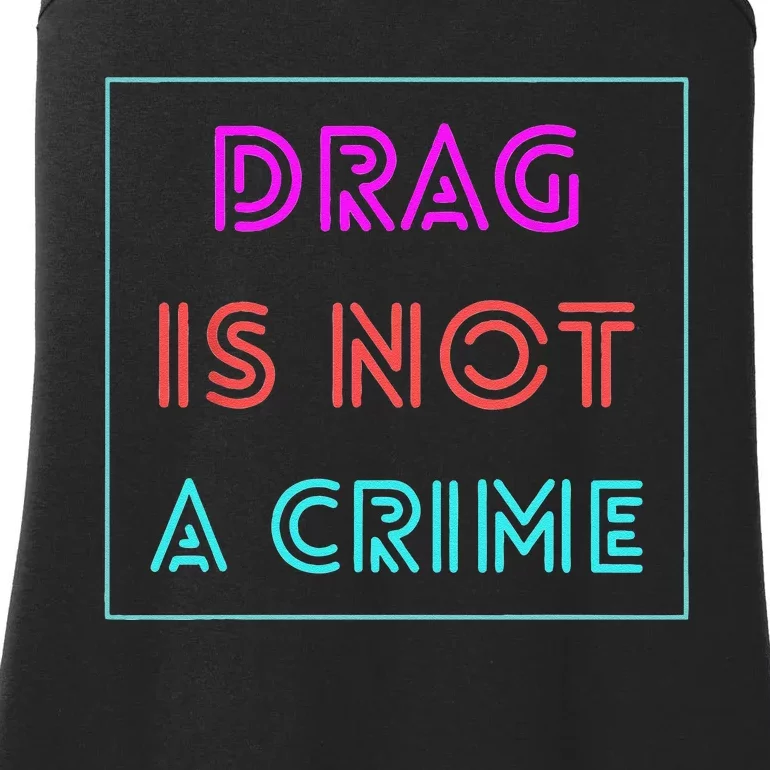 Drag Is Not A Crime Support Drag Queens LGBTQ Rights Pride Gift Ladies Essential Tank