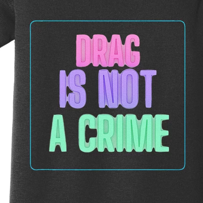 Drag Is Not A Crime Support Drag Queens LGBTQ Rights Pride Baby Bodysuit