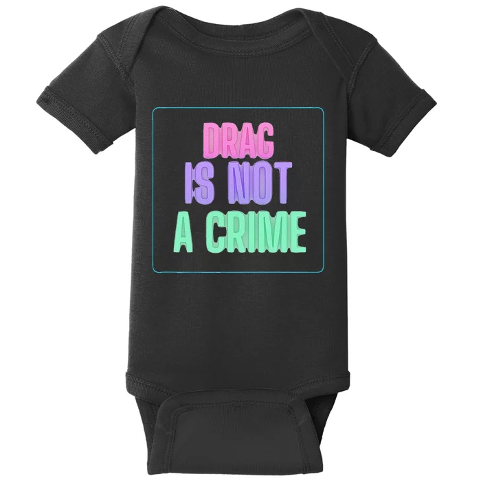 Drag Is Not A Crime Support Drag Queens LGBTQ Rights Pride Baby Bodysuit