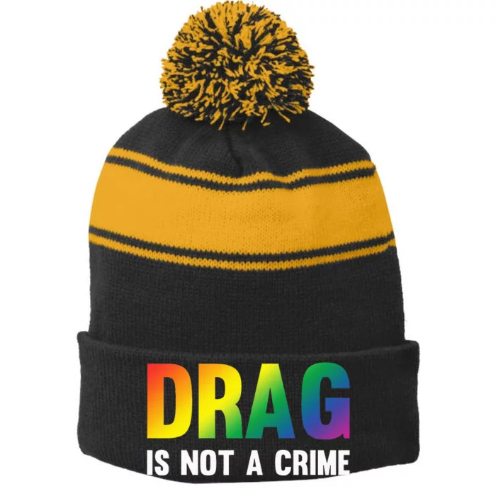 Drag Is Not A Crime Support Drag Rights Drag Queen Stripe Pom Pom Beanie