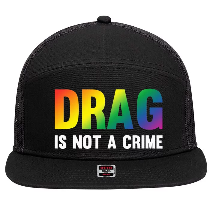 Drag Is Not A Crime Support Drag Rights Drag Queen 7 Panel Mesh Trucker Snapback Hat