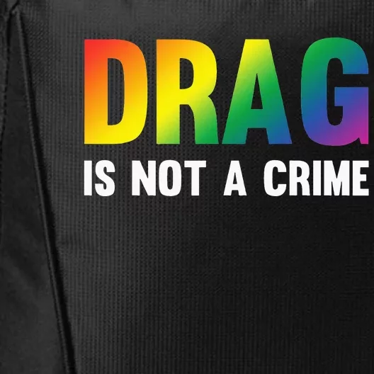 Drag Is Not A Crime Support Drag Rights Drag Queen City Backpack