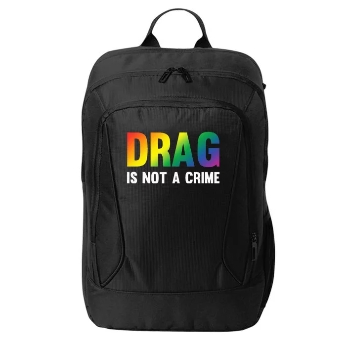 Drag Is Not A Crime Support Drag Rights Drag Queen City Backpack