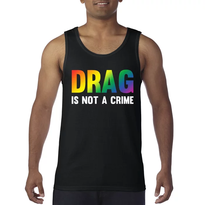 Drag Is Not A Crime Support Drag Rights Drag Queen Tank Top