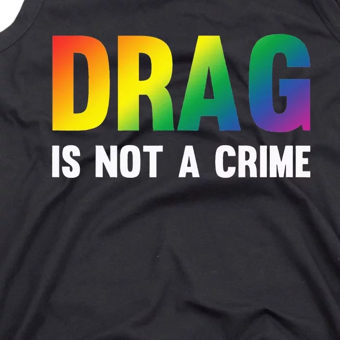 Drag Is Not A Crime Support Drag Rights Drag Queen Tank Top