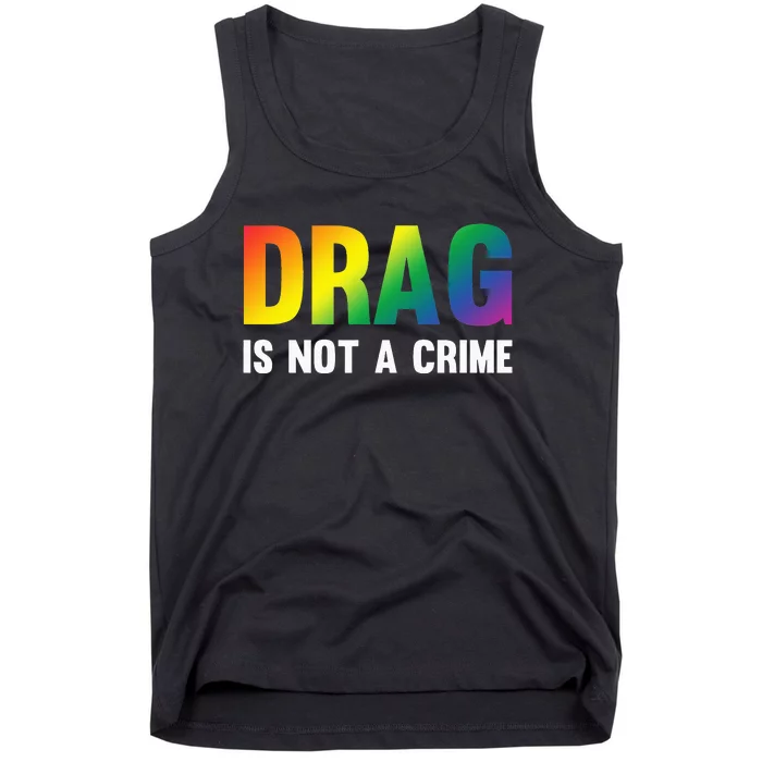 Drag Is Not A Crime Support Drag Rights Drag Queen Tank Top