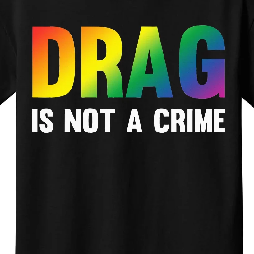 Drag Is Not A Crime Support Drag Rights Drag Queen Kids T-Shirt