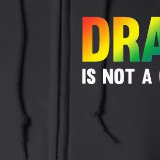 Drag Is Not A Crime Support Drag Rights Drag Queen Full Zip Hoodie