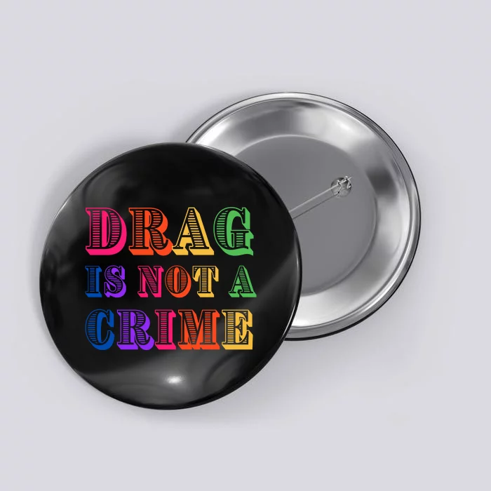 Drag Is Not A Crime Button