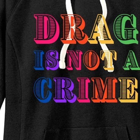 Drag Is Not A Crime Women's Fleece Hoodie