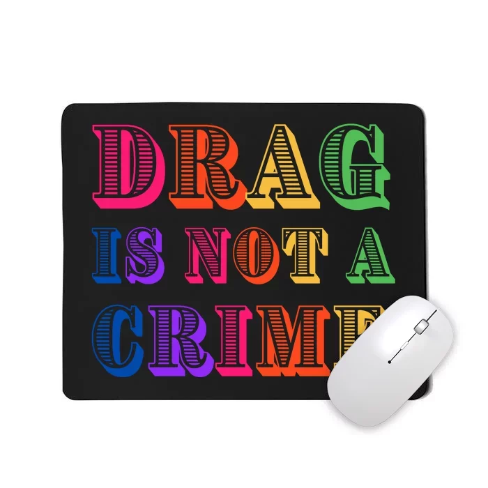 Drag Is Not A Crime Mousepad