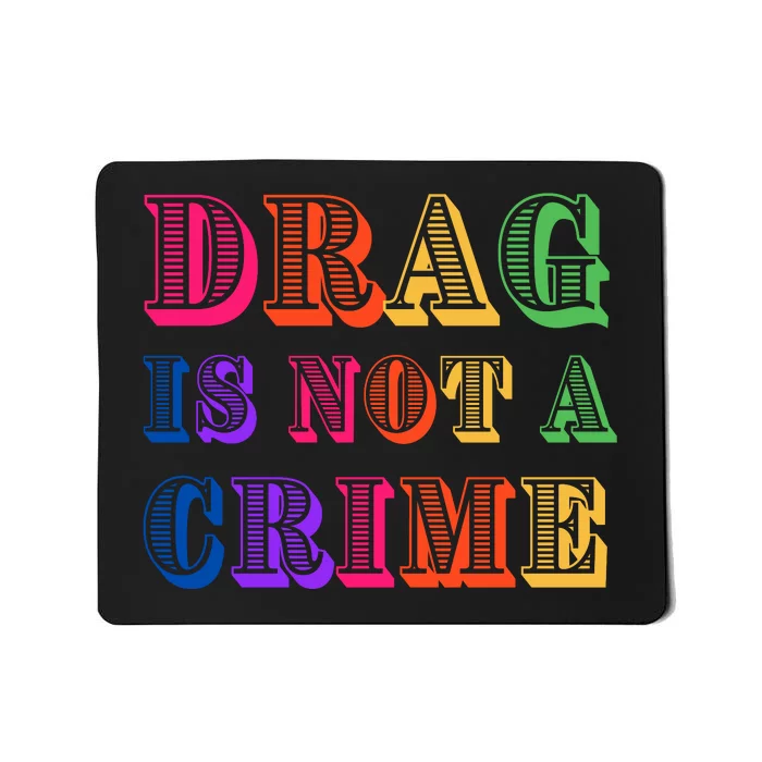 Drag Is Not A Crime Mousepad