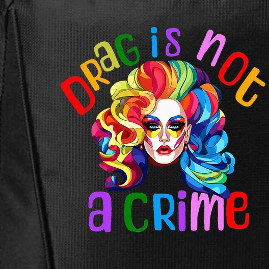 Drag Is Not A Crime Fabulous Drag Queen LGBTQ Equality Pride City Backpack