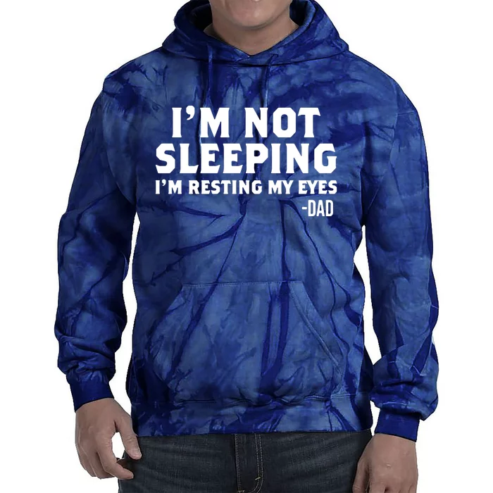 Dad Im Not Sleeping Im Resting My Eyes Tie Dye Hoodie