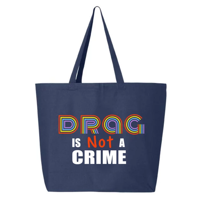 Drag Is Not A Crime Lgbt Gay Lesbian Pride Rainbow Support Great Gift 25L Jumbo Tote