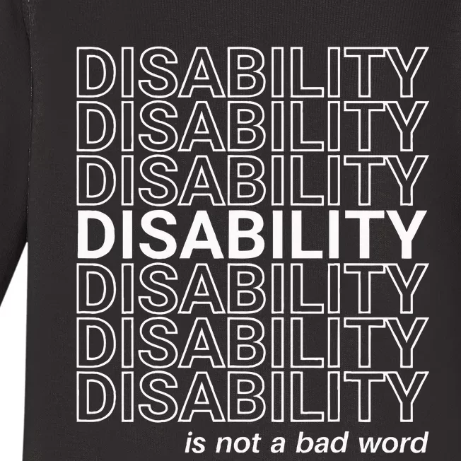 Disability Is Not A Bad Word Happy Disability Pride Month Baby Long Sleeve Bodysuit