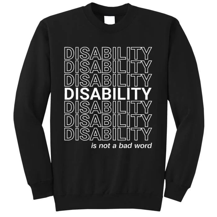 Disability Is Not A Bad Word Happy Disability Pride Month Tall Sweatshirt