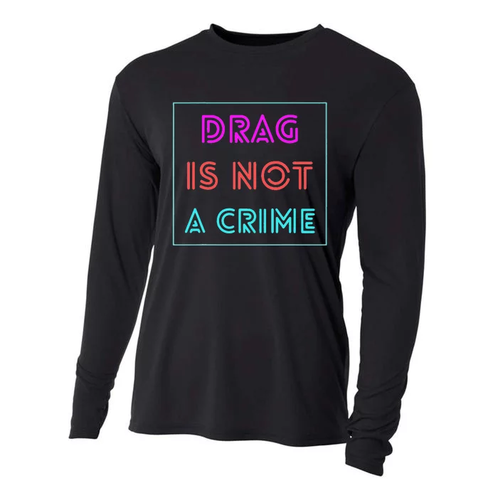 Drag Is Not A Crime Support Drag Queens LGBTQ Rights Pride Cooling Performance Long Sleeve Crew