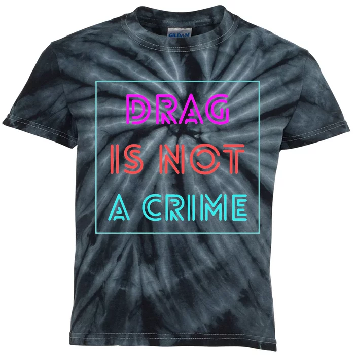 Drag Is Not A Crime Support Drag Queens LGBTQ Rights Pride Kids Tie-Dye T-Shirt