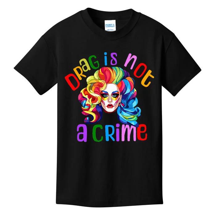 Drag Is Not A Crime Fabulous Drag Queen LGBTQ Equality Pride Kids T-Shirt