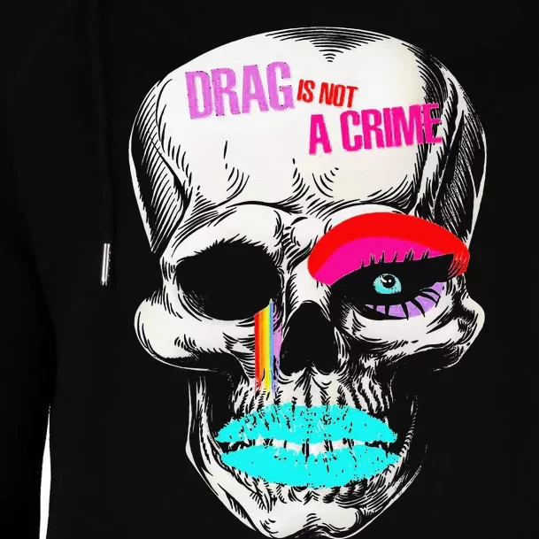 Drag Is Not A Crime Skull Womens Funnel Neck Pullover Hood