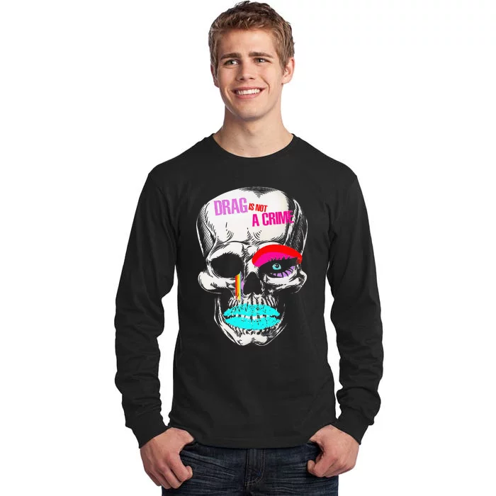 Drag Is Not A Crime Skull Tall Long Sleeve T-Shirt