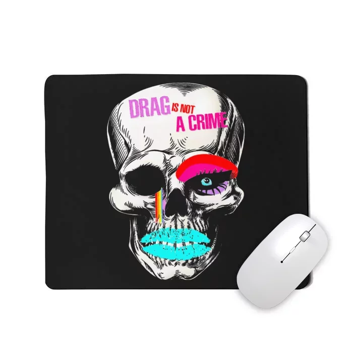 Drag Is Not A Crime Skull Mousepad