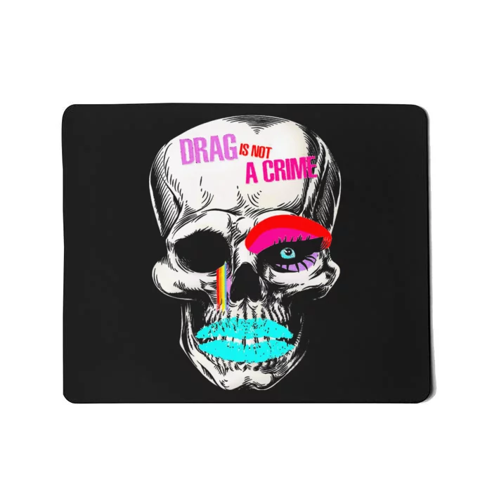 Drag Is Not A Crime Skull Mousepad