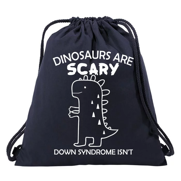 Dinosaurs Are Scary Down Syndrome isn't1 Drawstring Bag