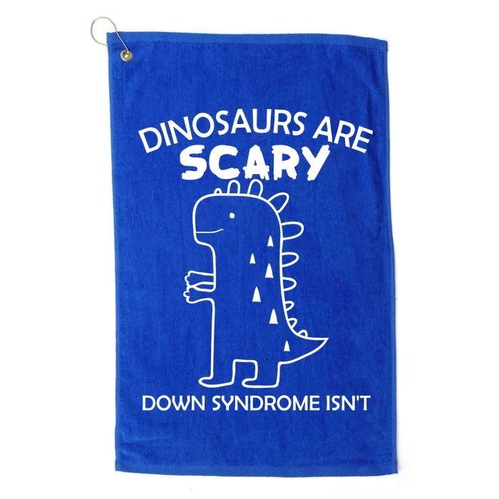 Dinosaurs Are Scary Down Syndrome isn't1 Platinum Collection Golf Towel