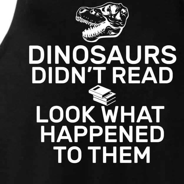 Dinosaurs Didn't Read Look What Happened To Them Ladies Tri-Blend Wicking Tank