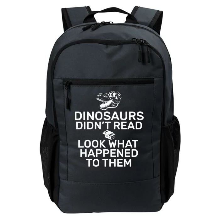 Dinosaurs Didn't Read Look What Happened To Them Daily Commute Backpack