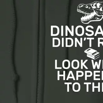 Dinosaurs Didn't Read Look What Happened To Them Full Zip Hoodie