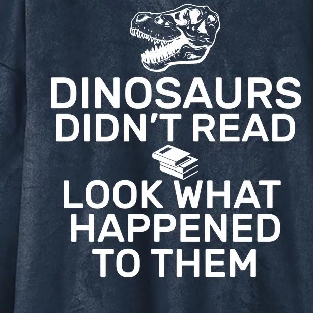 Dinosaurs Didn't Read Look What Happened To Them Hooded Wearable Blanket