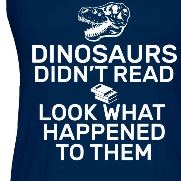 Dinosaurs Didn't Read Look What Happened To Them Ladies Essential Flowy Tank