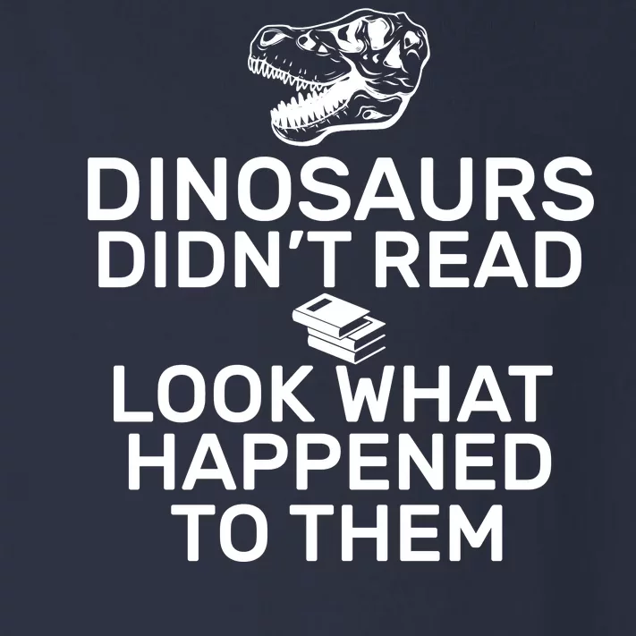 Dinosaurs Didn't Read Look What Happened To Them Toddler Long Sleeve Shirt