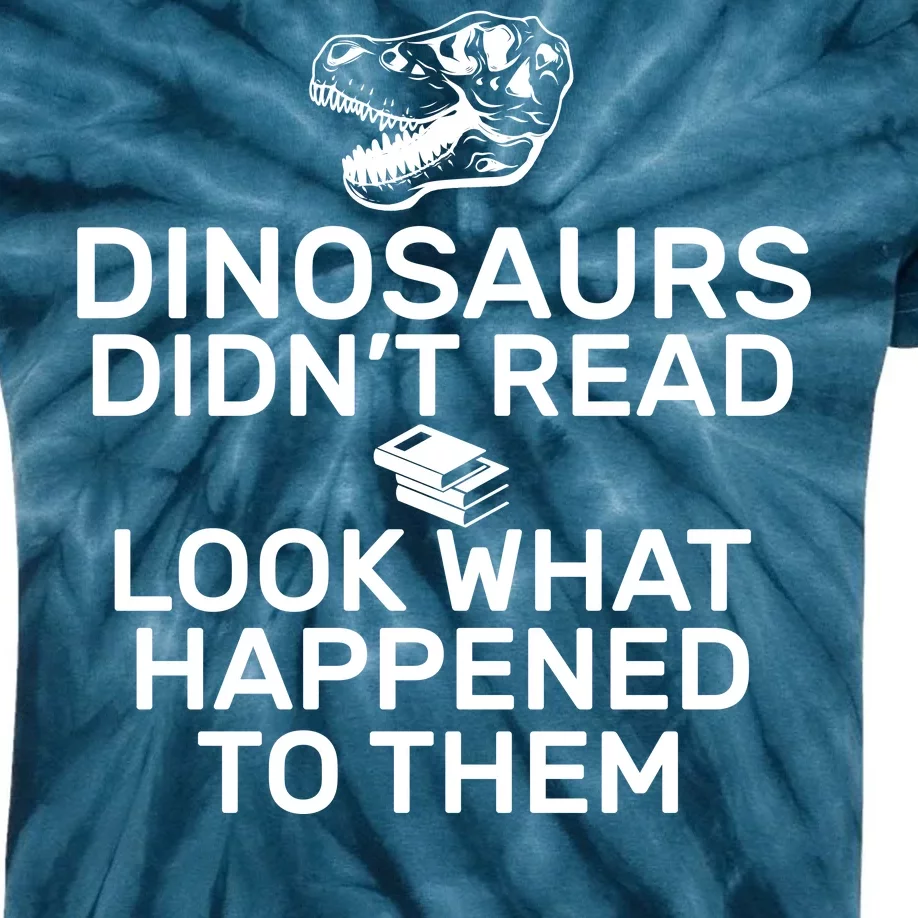 Dinosaurs Didn't Read Look What Happened To Them Kids Tie-Dye T-Shirt