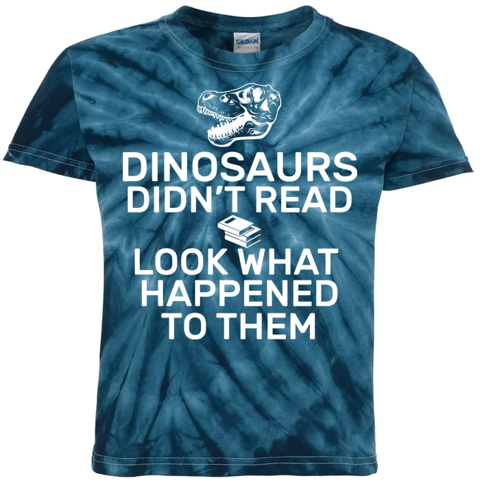 Dinosaurs Didn't Read Look What Happened To Them Kids Tie-Dye T-Shirt