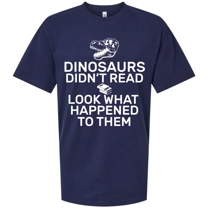 Dinosaurs Didn't Read Look What Happened To Them Sueded Cloud Jersey T-Shirt