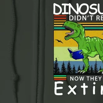 Dinosaurs Didn't Read Now They Are Extinct Funny Full Zip Hoodie