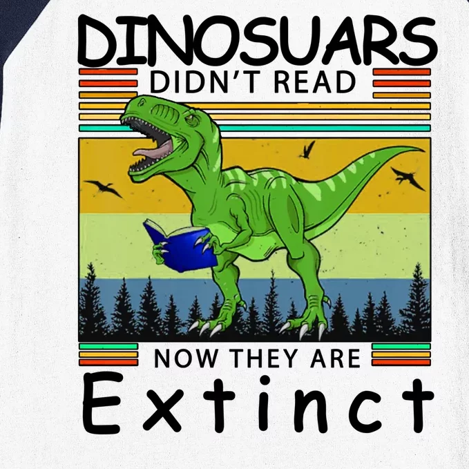 Dinosaurs Didn't Read Now They Are Extinct Funny Baseball Sleeve Shirt