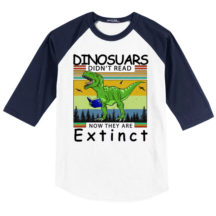 Dinosaurs Didn't Read Now They Are Extinct Funny Baseball Sleeve Shirt