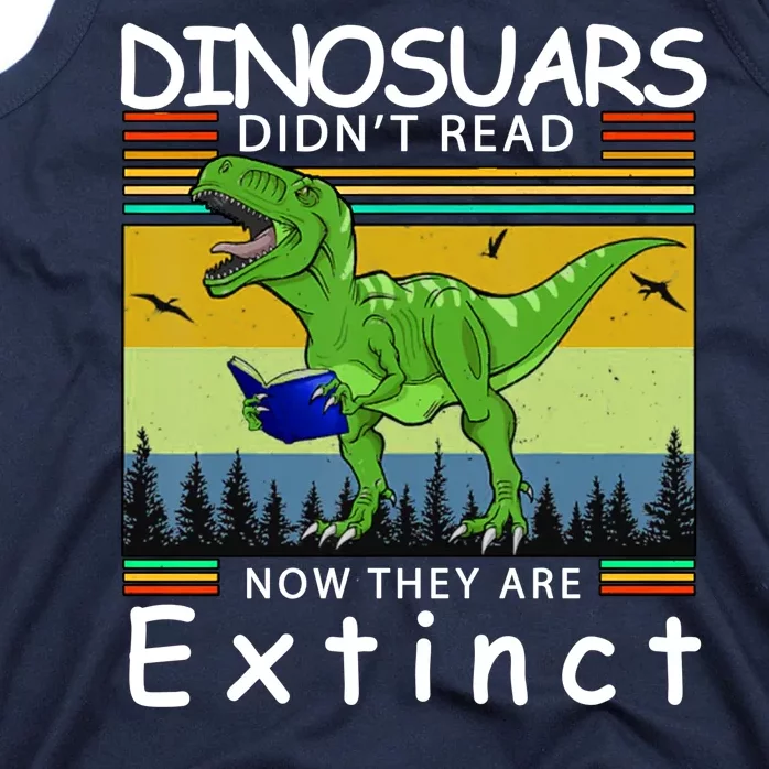 Dinosaurs Didn't Read Now They Are Extinct Funny Tank Top