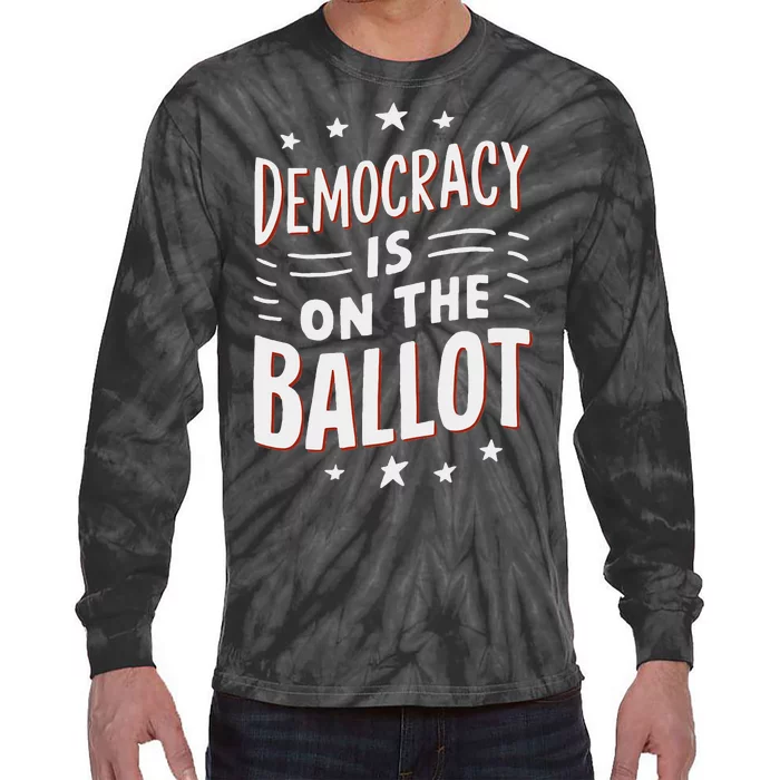 Democracy Is On The Ballot Civic Pride Design Tie-Dye Long Sleeve Shirt