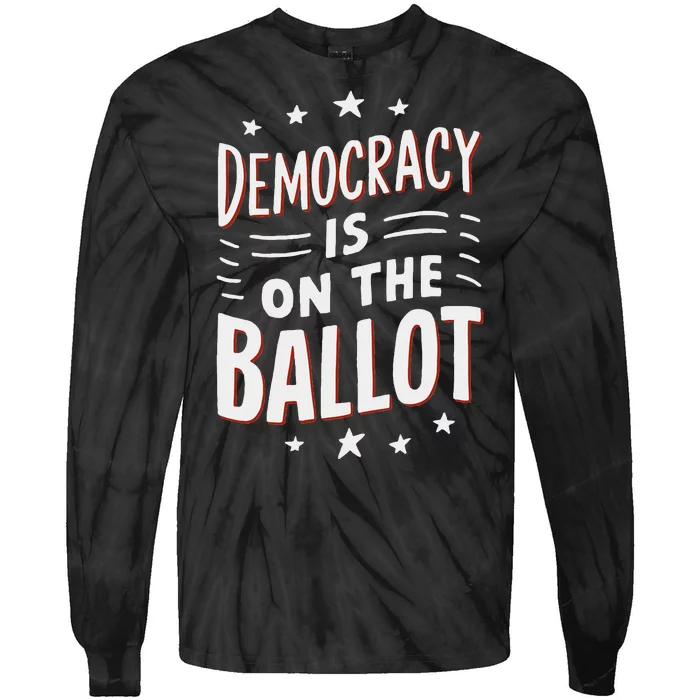 Democracy Is On The Ballot Civic Pride Design Tie-Dye Long Sleeve Shirt