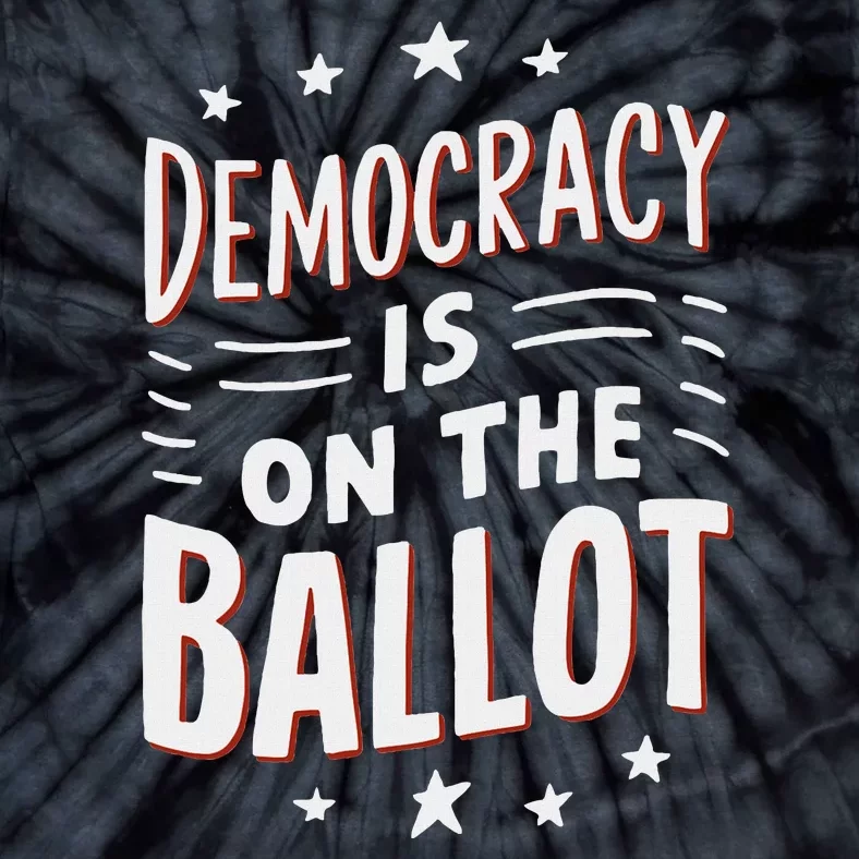 Democracy Is On The Ballot Civic Pride Design Tie-Dye T-Shirt