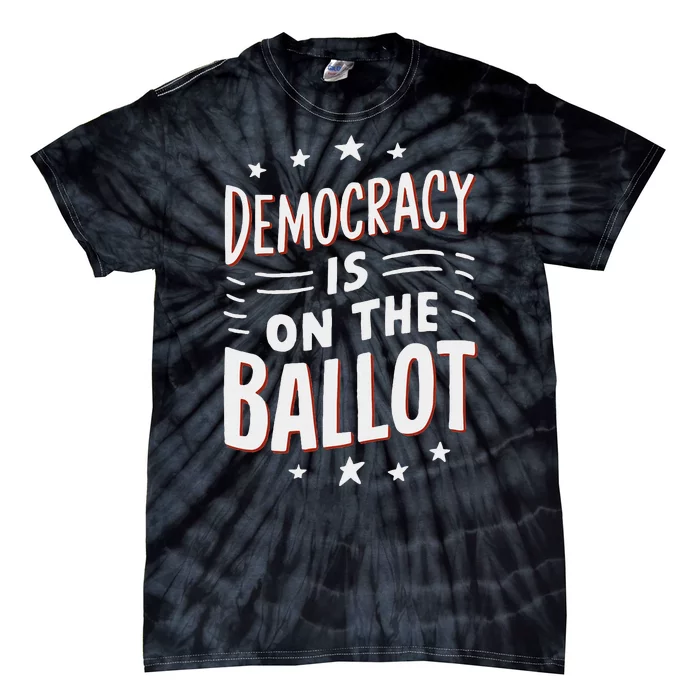 Democracy Is On The Ballot Civic Pride Design Tie-Dye T-Shirt