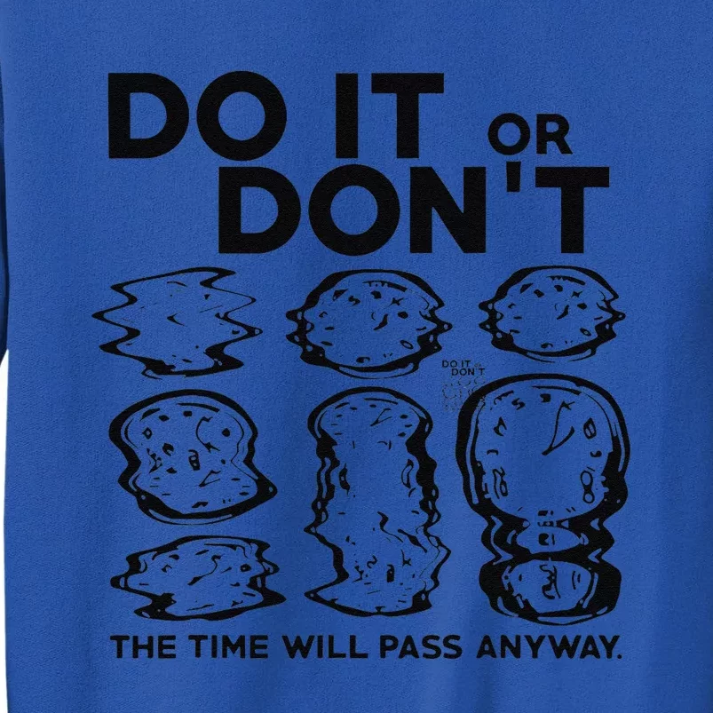 Do It Or DonT The Time Will Pass Anyway Sweatshirt