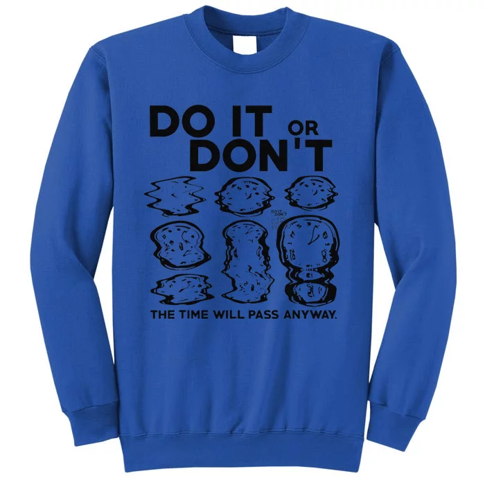 Do It Or DonT The Time Will Pass Anyway Sweatshirt