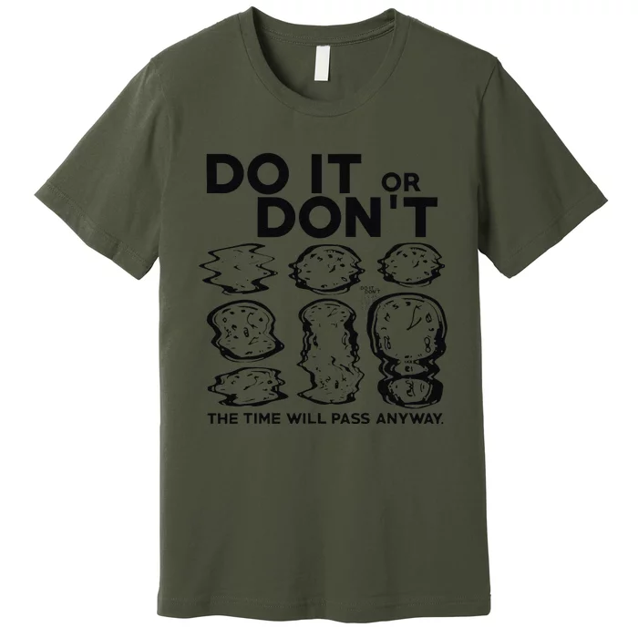 Do It Or DonT The Time Will Pass Anyway Premium T-Shirt